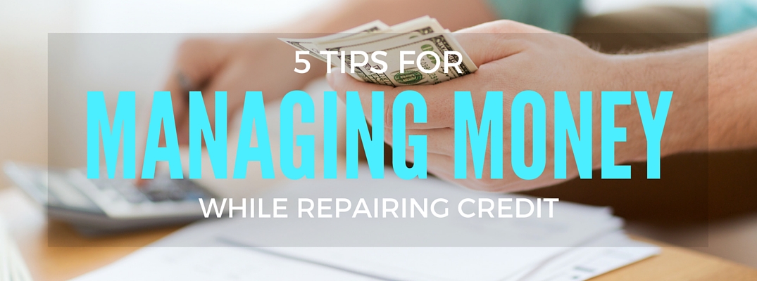 how to manage money while repairing credit